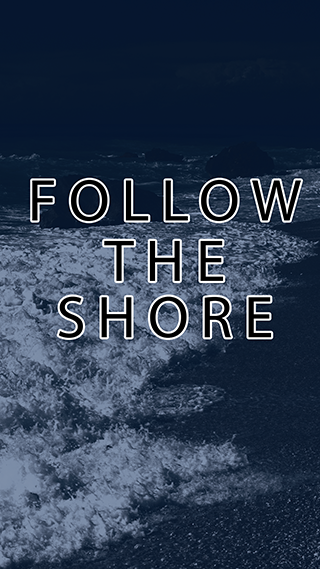 Follow The Shore
